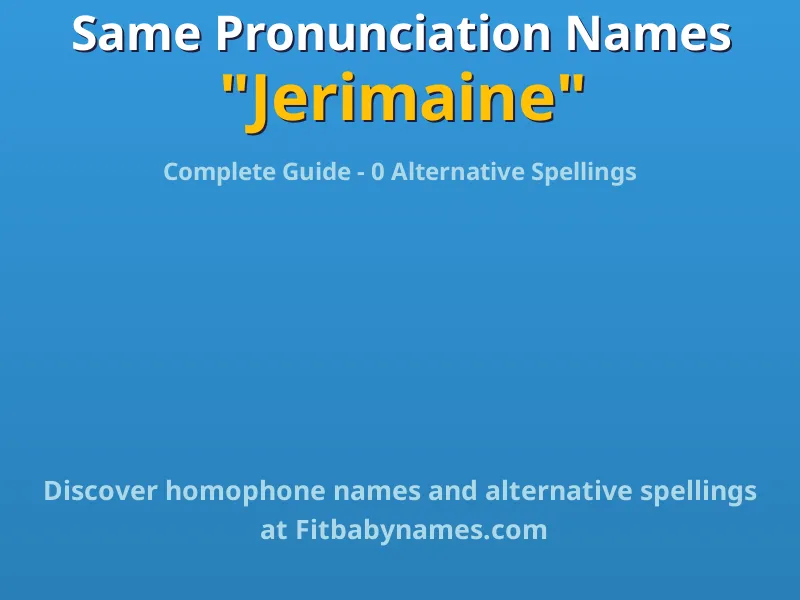 Infographic: Jerimaine same pronunciation names, similar names, and homophone names