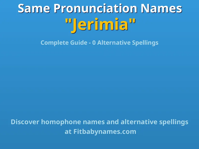 Infographic: Jerimia same pronunciation names, similar names, and homophone names