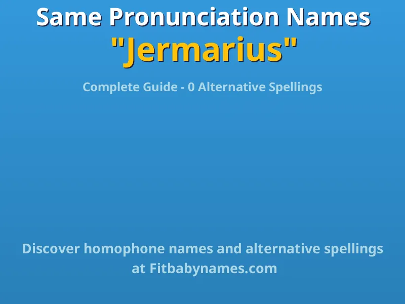 Infographic: Jermarius same pronunciation names, similar names, and homophone names