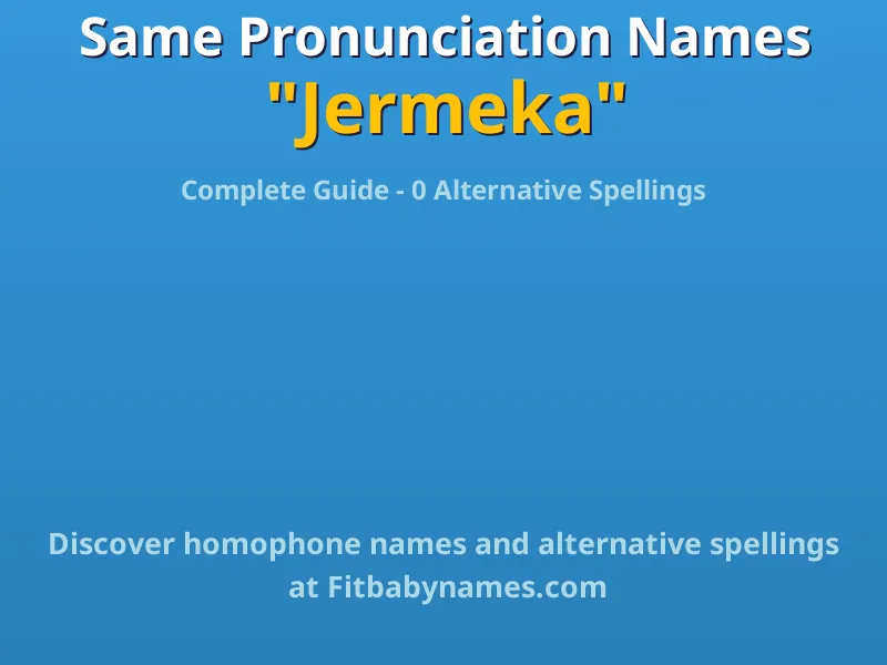 Infographic: Jermeka same pronunciation names, similar names, and homophone names