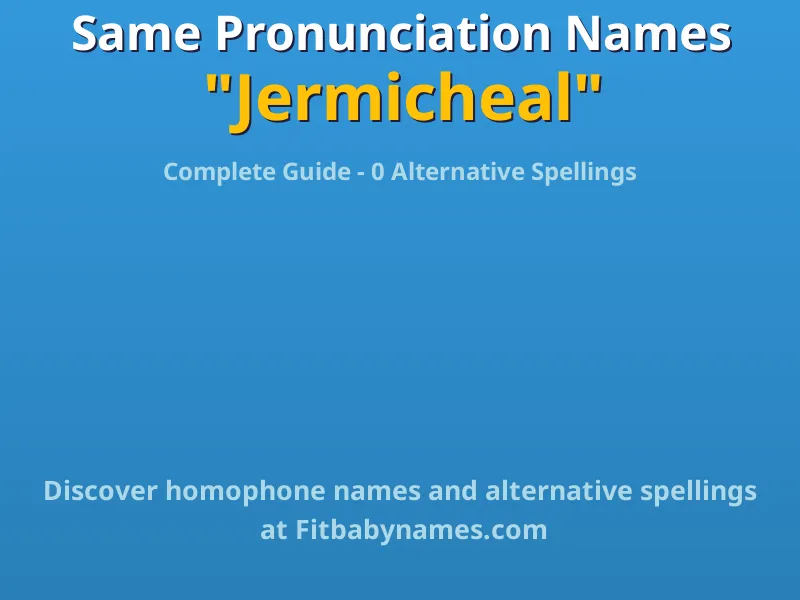 Infographic: Jermicheal same pronunciation names, similar names, and homophone names