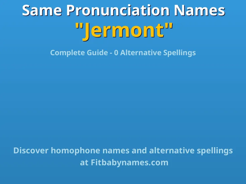 Infographic: Jermont same pronunciation names, similar names, and homophone names