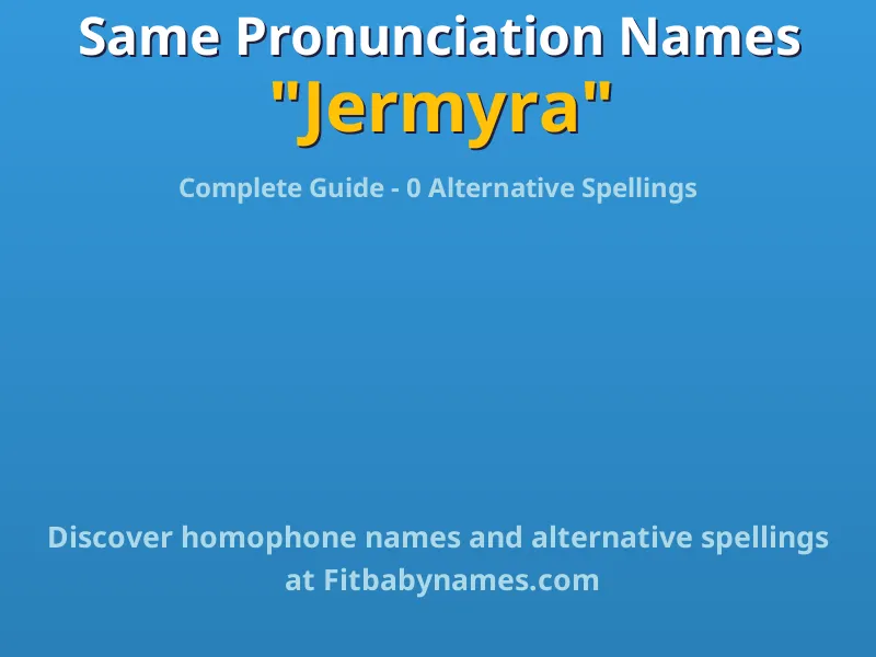 Infographic: Jermyra same pronunciation names, similar names, and homophone names