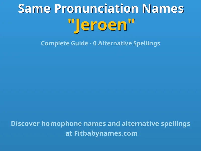 Infographic: Jeroen same pronunciation names, similar names, and homophone names