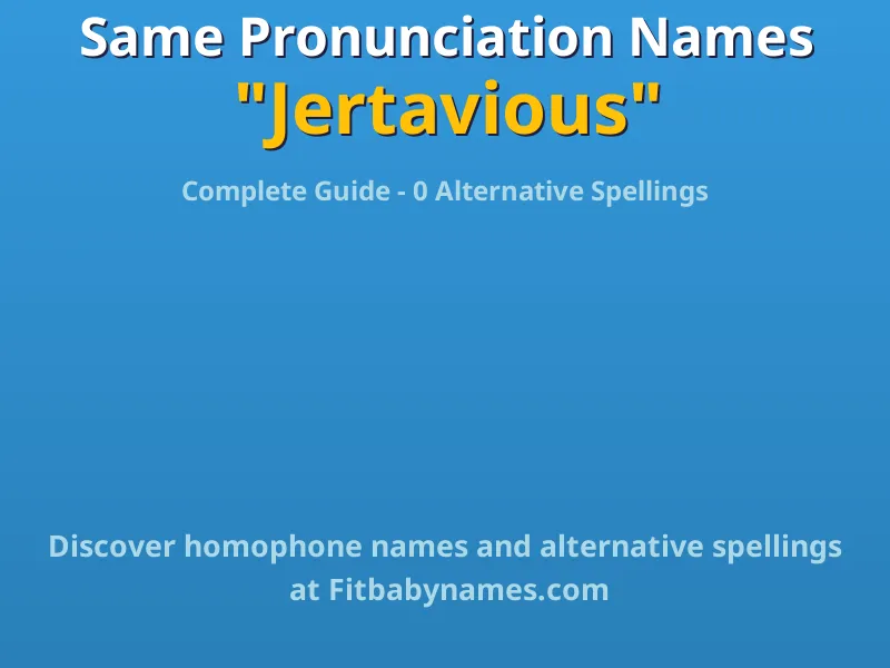 Infographic: Jertavious same pronunciation names, similar names, and homophone names