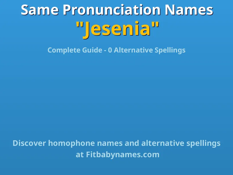 Infographic: Jesenia same pronunciation names, similar names, and homophone names