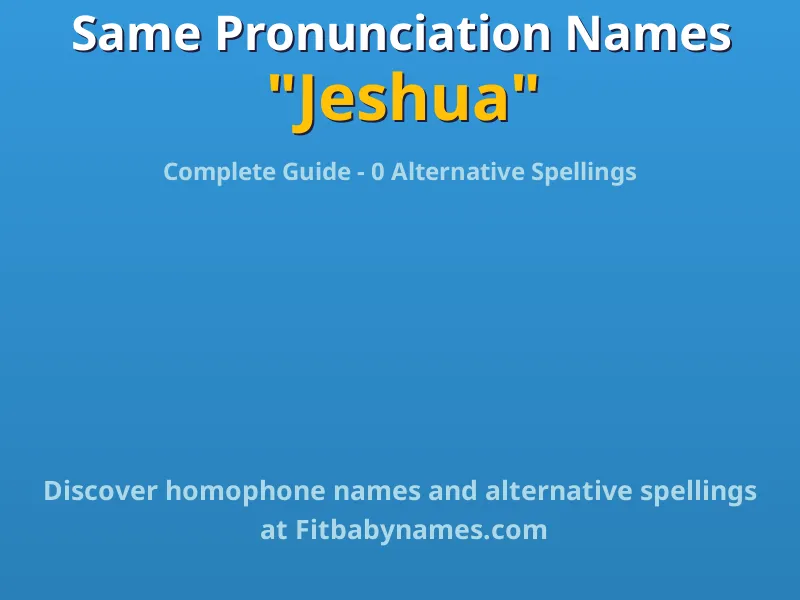 Infographic: Jeshua same pronunciation names, similar names, and homophone names