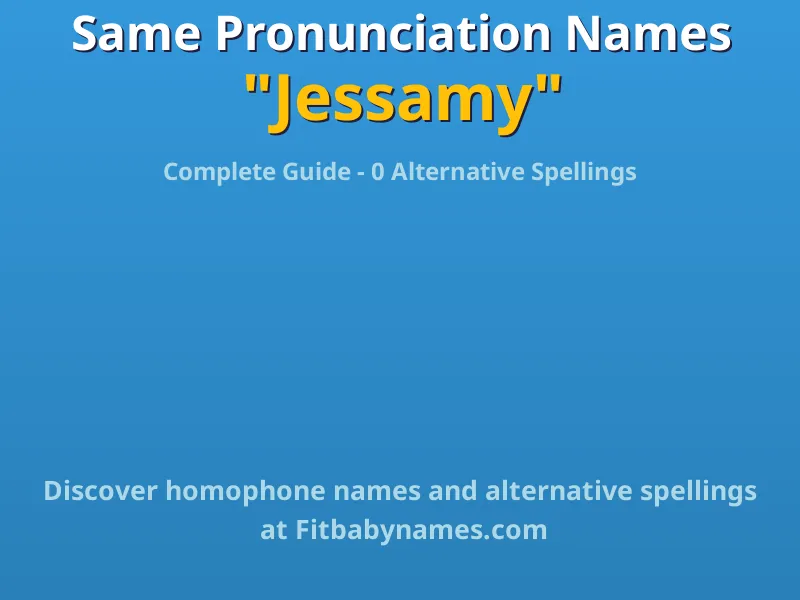 Infographic: Jessamy same pronunciation names, similar names, and homophone names