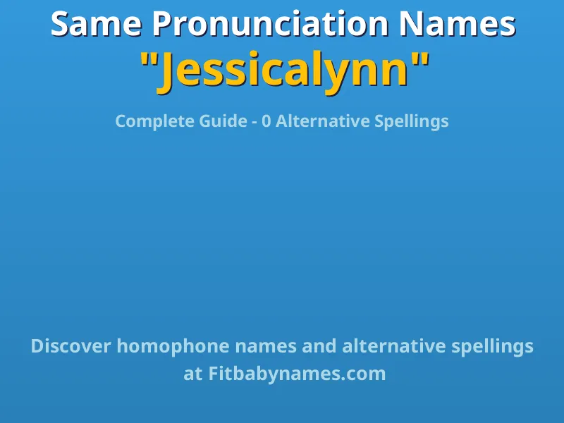 Infographic: Jessicalynn same pronunciation names, similar names, and homophone names