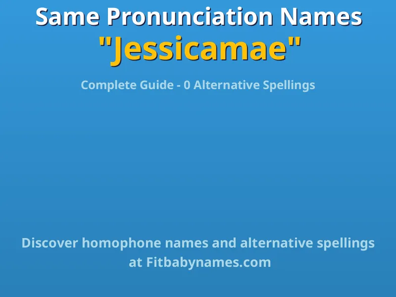 Infographic: Jessicamae same pronunciation names, similar names, and homophone names