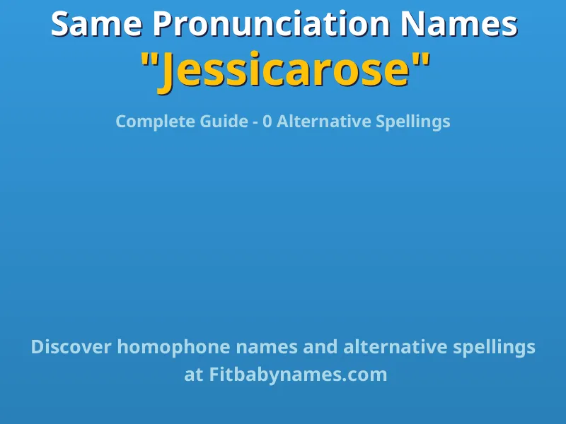 Infographic: Jessicarose same pronunciation names, similar names, and homophone names