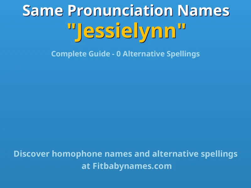 Infographic: Jessielynn same pronunciation names, similar names, and homophone names