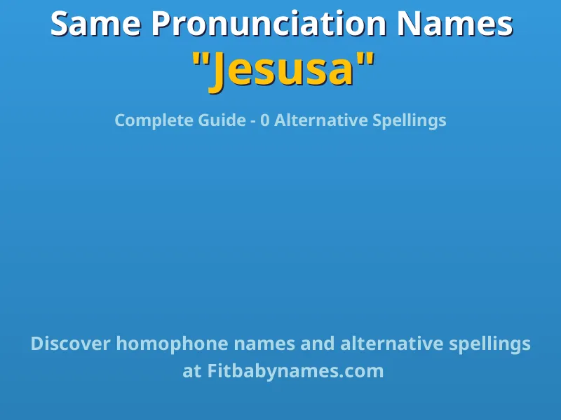 Infographic: Jesusa same pronunciation names, similar names, and homophone names