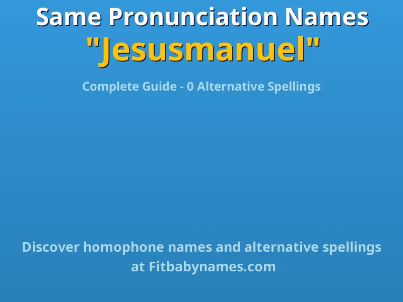 Infographic: Jesusmanuel same pronunciation names, similar names, and homophone names