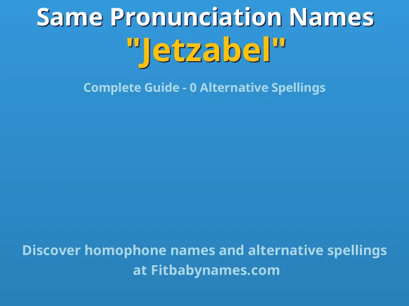 Infographic: Jetzabel same pronunciation names, similar names, and homophone names