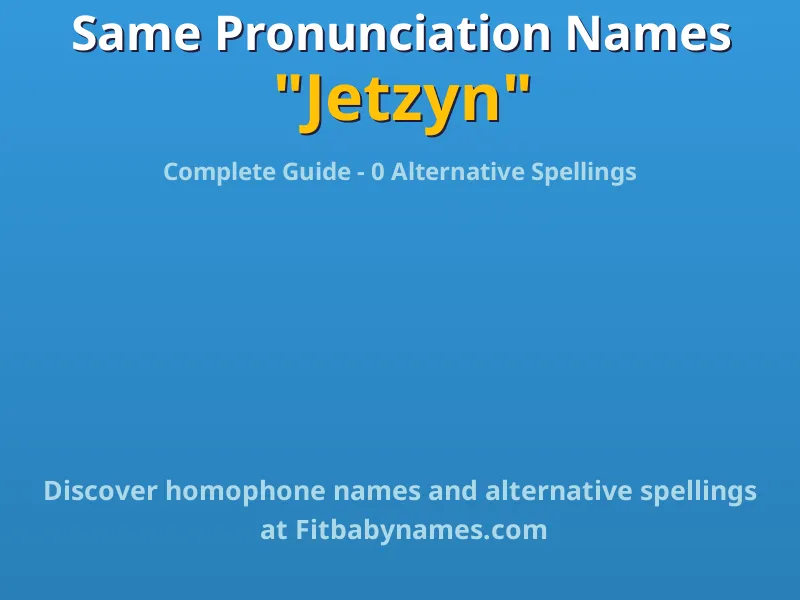 Infographic: Jetzyn same pronunciation names, similar names, and homophone names