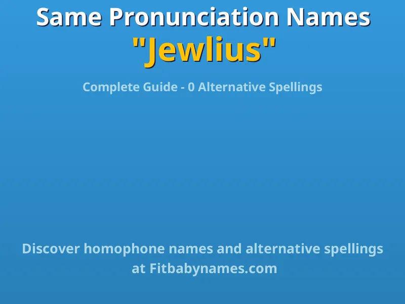 Infographic: Jewlius same pronunciation names, similar names, and homophone names
