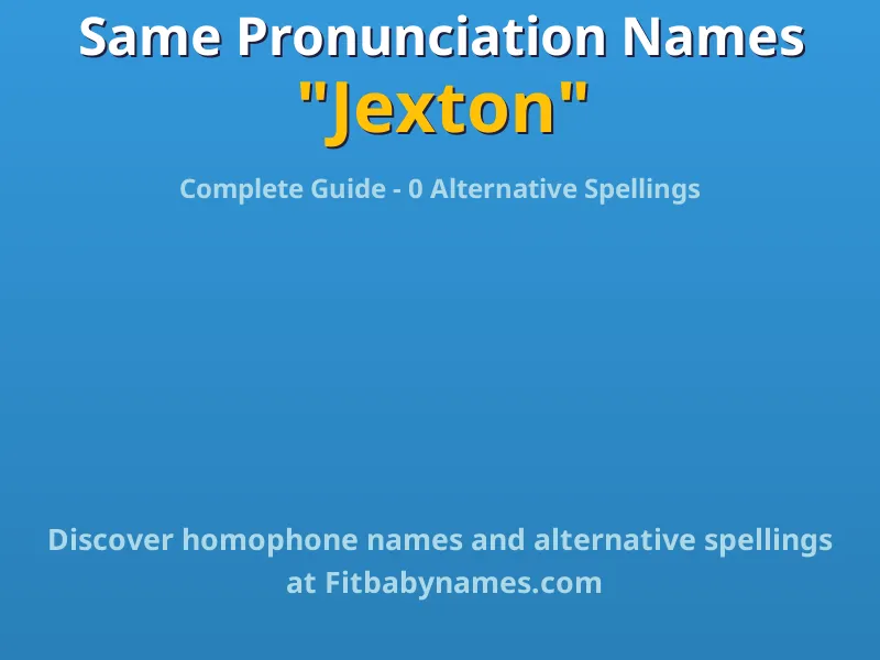 Infographic: Jexton same pronunciation names, similar names, and homophone names
