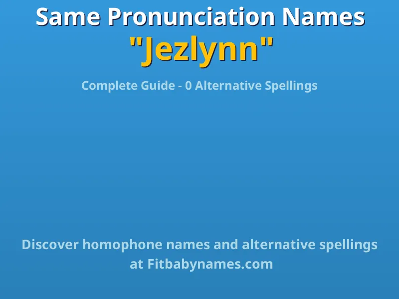 Infographic: Jezlynn same pronunciation names, similar names, and homophone names