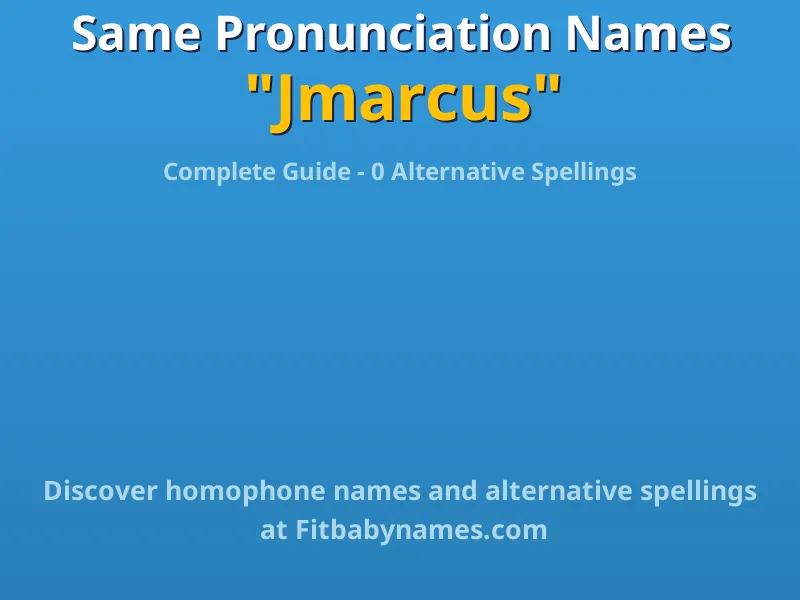 Infographic: Jmarcus same pronunciation names, similar names, and homophone names