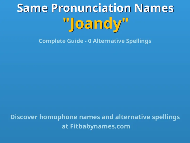 Infographic: Joandy same pronunciation names, similar names, and homophone names