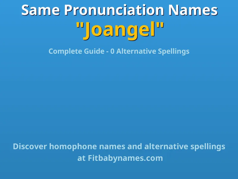 Infographic: Joangel same pronunciation names, similar names, and homophone names