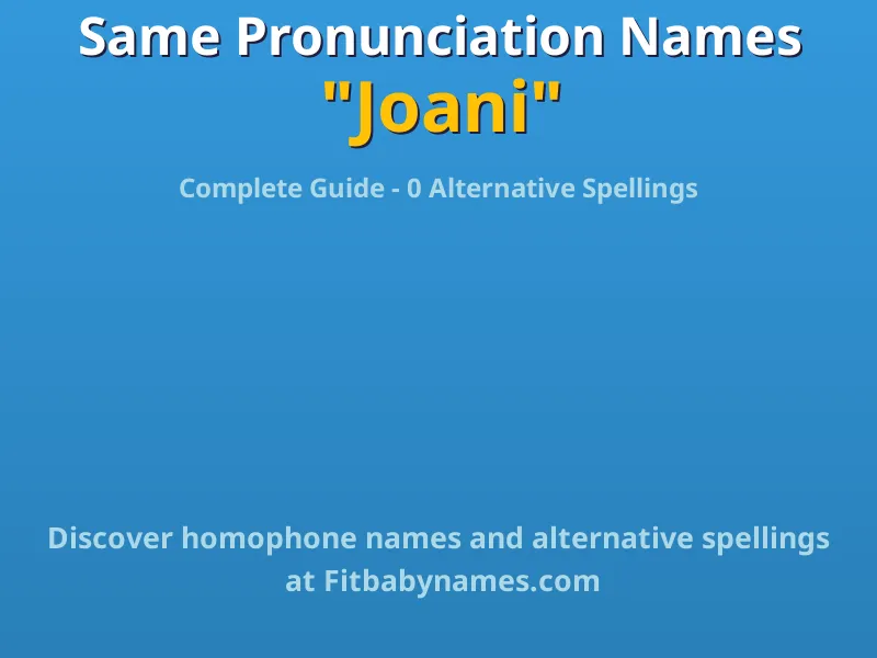 Infographic: Joani same pronunciation names, similar names, and homophone names