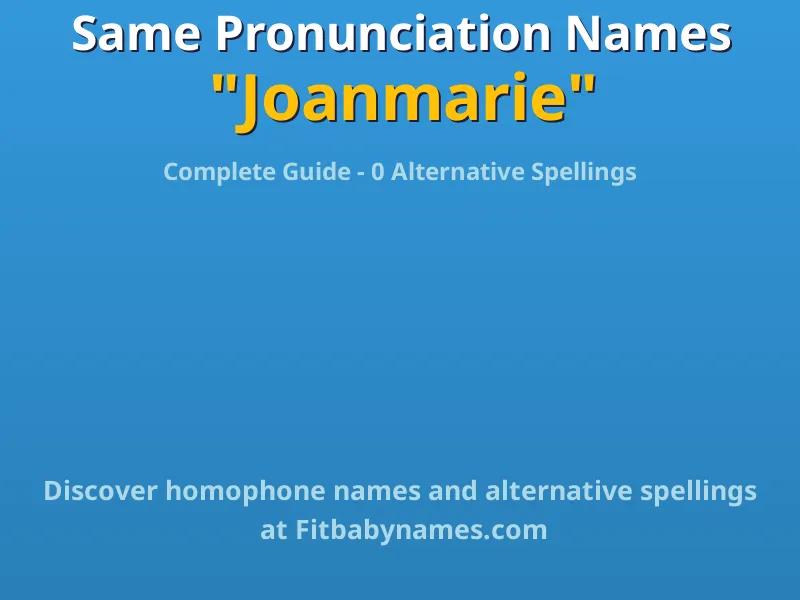 Infographic: Joanmarie same pronunciation names, similar names, and homophone names