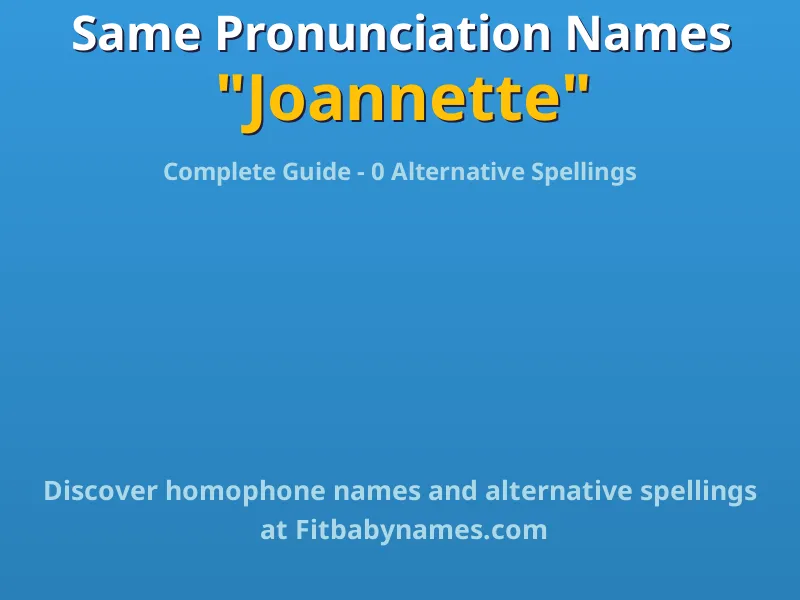 Infographic: Joannette same pronunciation names, similar names, and homophone names