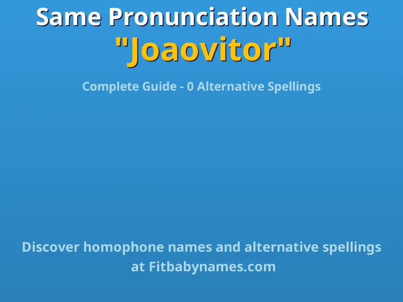 Infographic: Joaovitor same pronunciation names, similar names, and homophone names