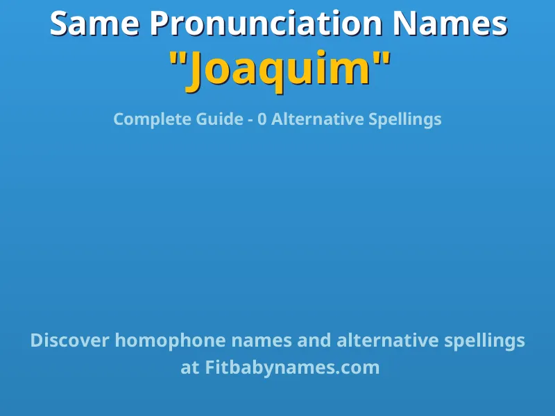 Infographic: Joaquim same pronunciation names, similar names, and homophone names