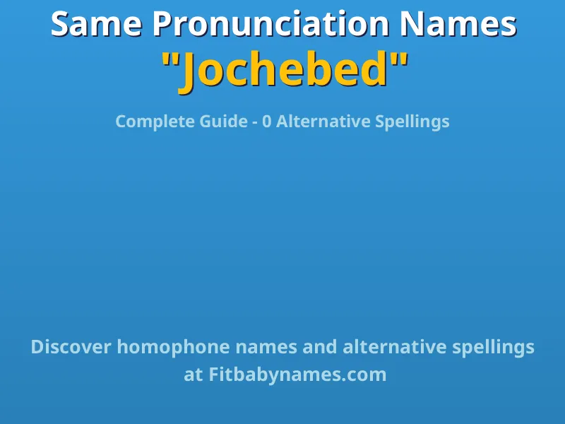 Infographic: Jochebed same pronunciation names, similar names, and homophone names