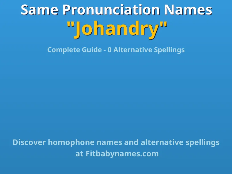 Infographic: Johandry same pronunciation names, similar names, and homophone names