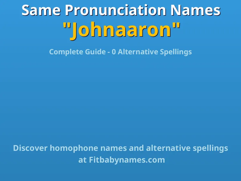 Infographic: Johnaaron same pronunciation names, similar names, and homophone names
