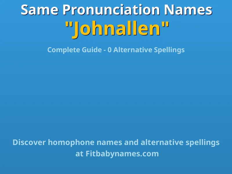 Infographic: Johnallen same pronunciation names, similar names, and homophone names