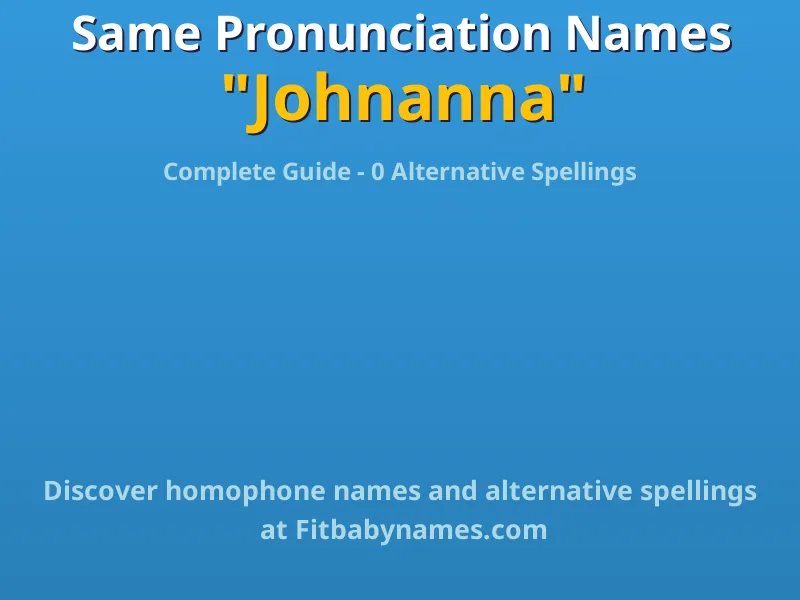 Infographic: Johnanna same pronunciation names, similar names, and homophone names