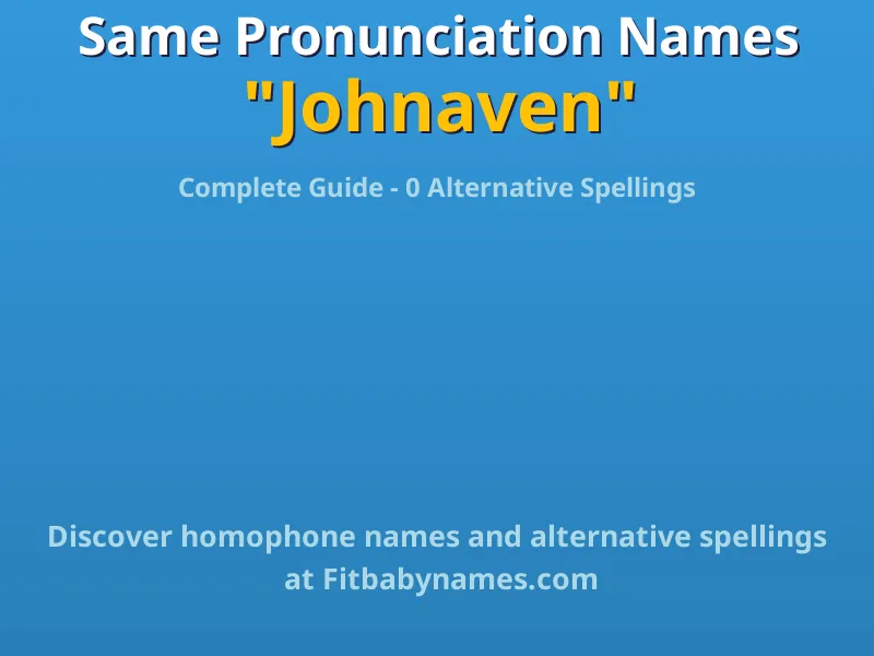 Infographic: Johnaven same pronunciation names, similar names, and homophone names