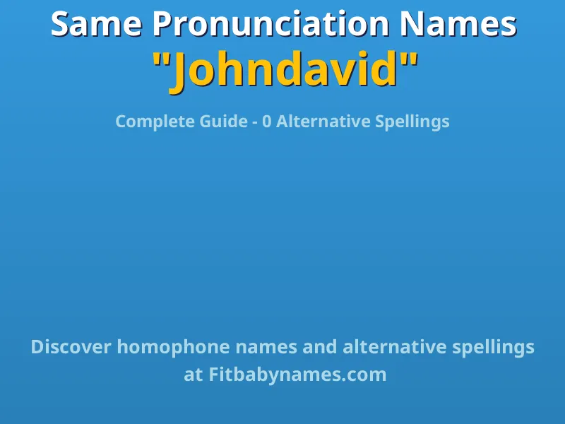Infographic: Johndavid same pronunciation names, similar names, and homophone names
