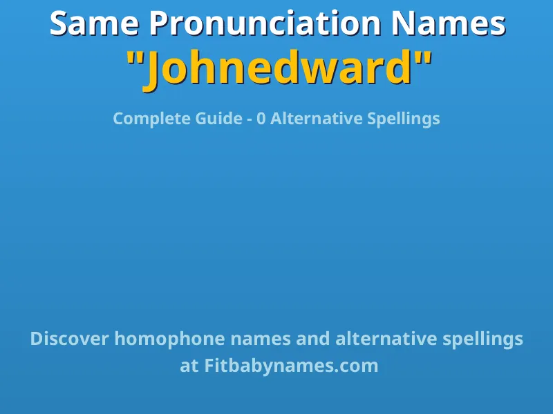 Infographic: Johnedward same pronunciation names, similar names, and homophone names