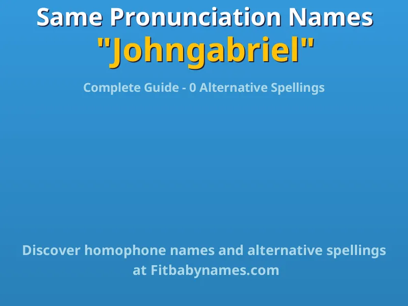 Infographic: Johngabriel same pronunciation names, similar names, and homophone names