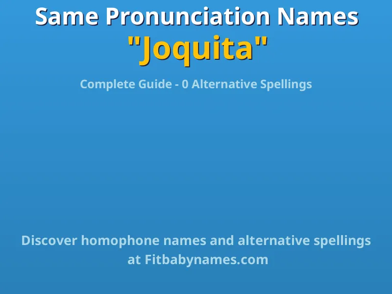 Infographic: Joquita same pronunciation names, similar names, and homophone names
