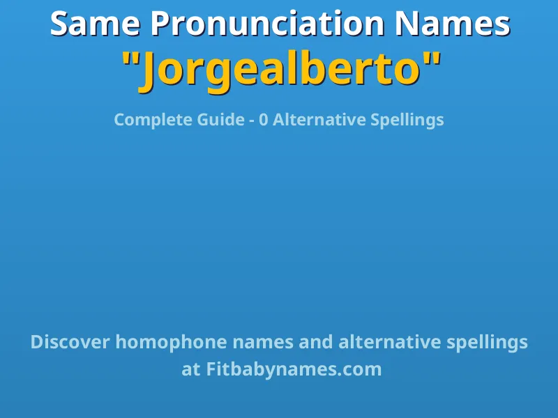 Infographic: Jorgealberto same pronunciation names, similar names, and homophone names