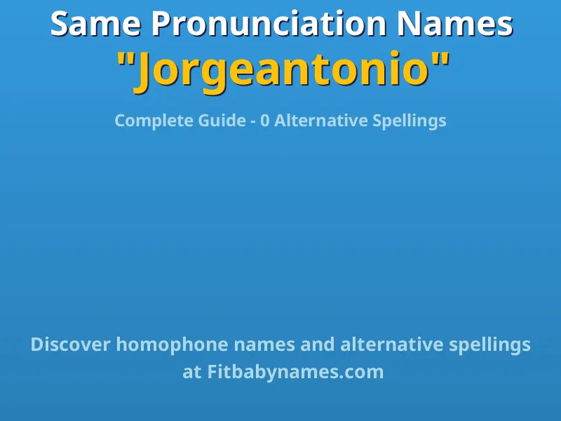Infographic: Jorgeantonio same pronunciation names, similar names, and homophone names