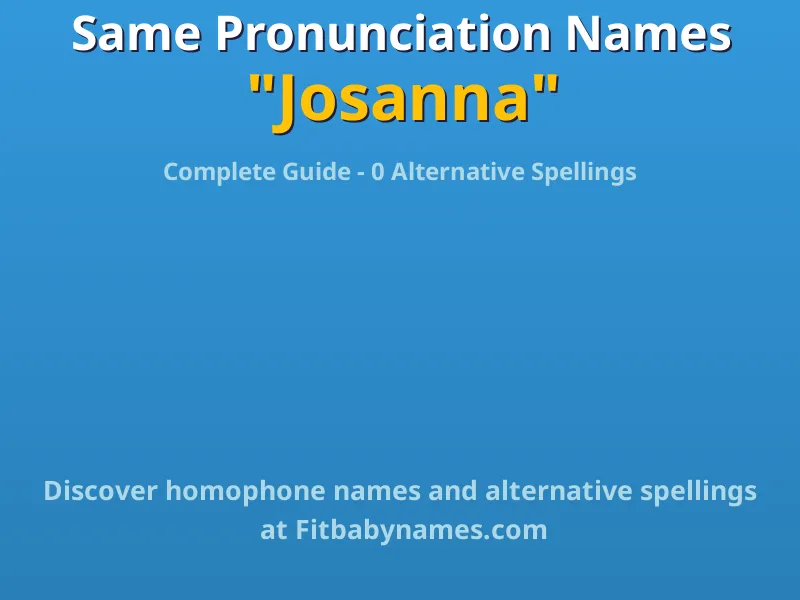 Infographic: Josanna same pronunciation names, similar names, and homophone names