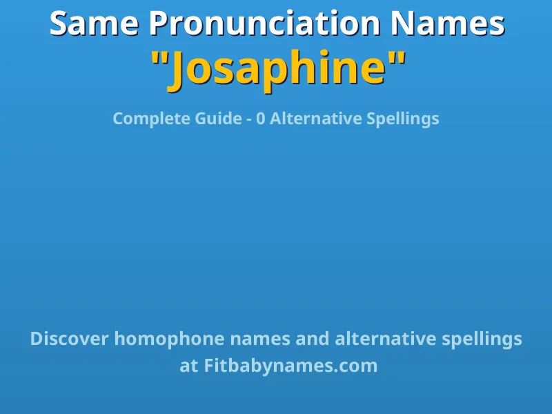 Infographic: Josaphine same pronunciation names, similar names, and homophone names