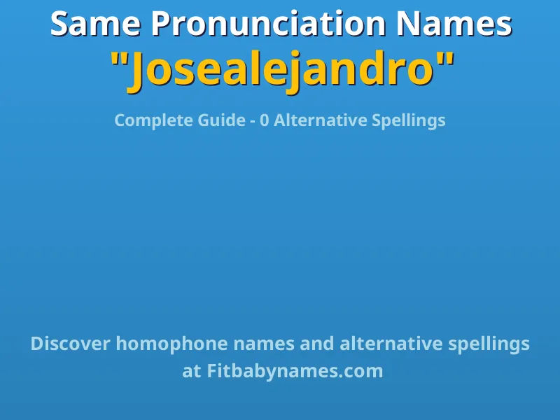 Infographic: Josealejandro same pronunciation names, similar names, and homophone names