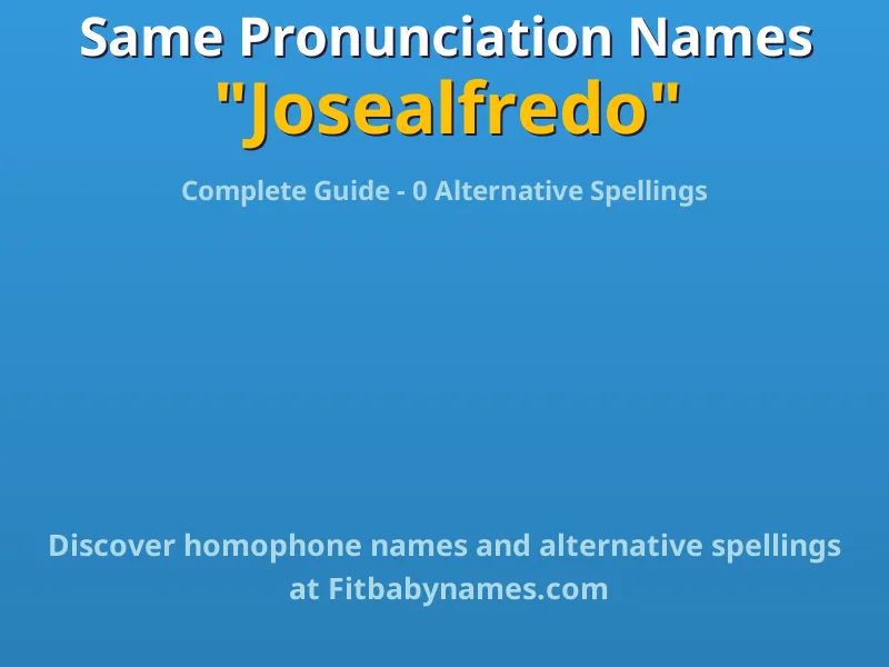 Infographic: Josealfredo same pronunciation names, similar names, and homophone names