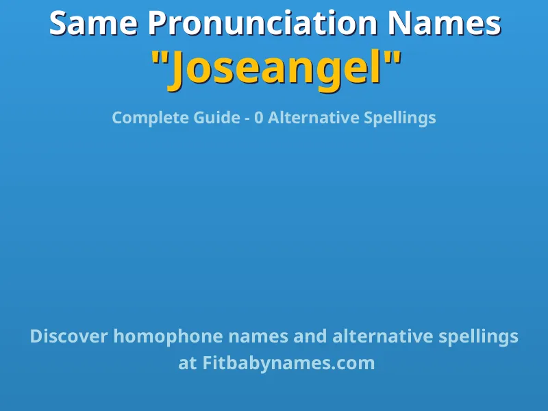 Infographic: Joseangel same pronunciation names, similar names, and homophone names
