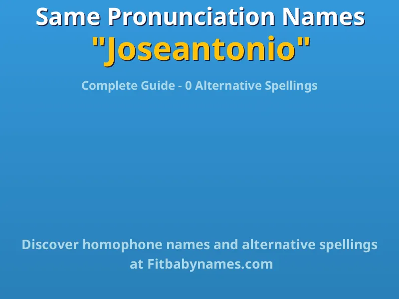 Infographic: Joseantonio same pronunciation names, similar names, and homophone names