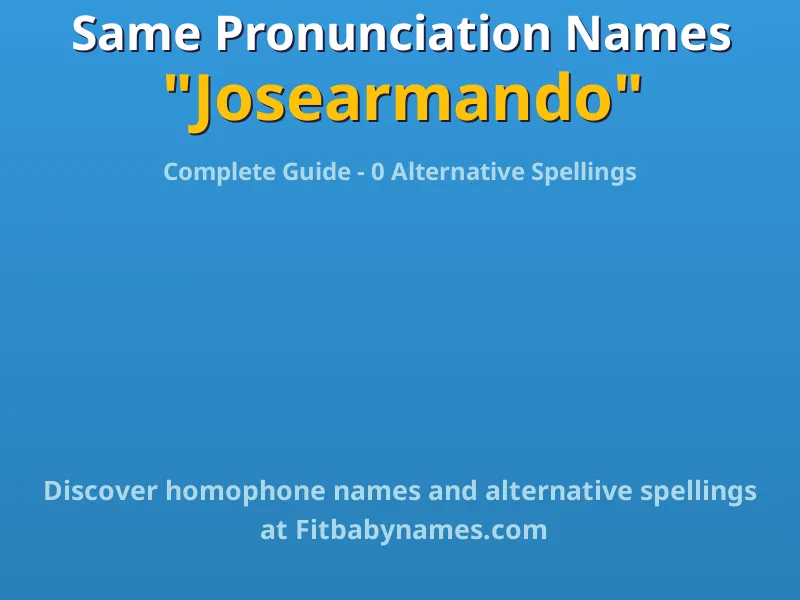 Infographic: Josearmando same pronunciation names, similar names, and homophone names